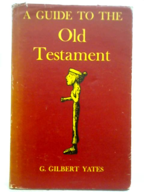 A Guide to the Old Testament By G. G. Yates