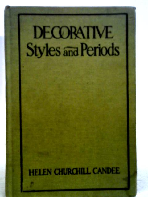 Decorative Styles And Periods In The Home By Helen Churchill Candee