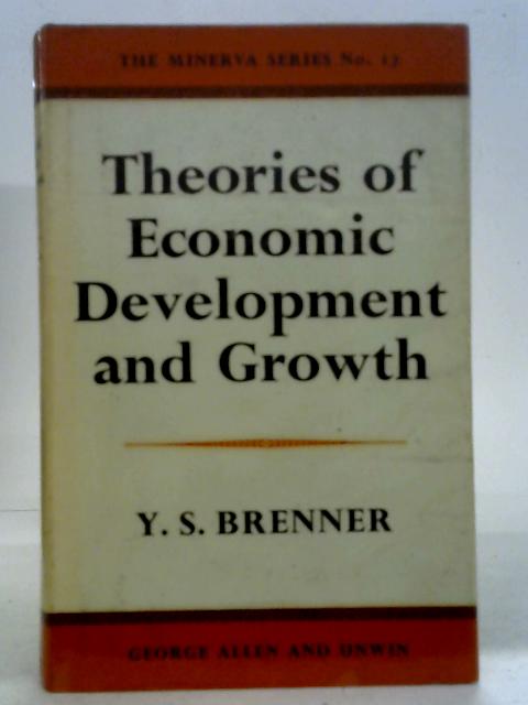 Theories of Economic Development and Growth By Y. S. Brenner