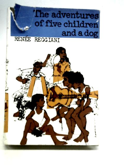 The Adventures of Five Children & A Dog By Rene Reggiani