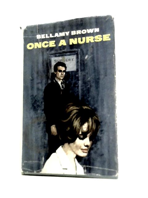 Once A Nurse By Bellamy Brown