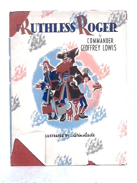 Ruthless Roger By Commander Geoffrey Lowis