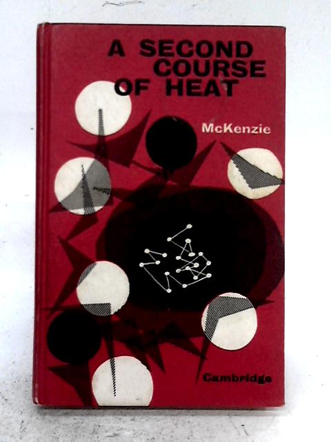 A Second Course Of Heat par A.E.E. Mckenzie