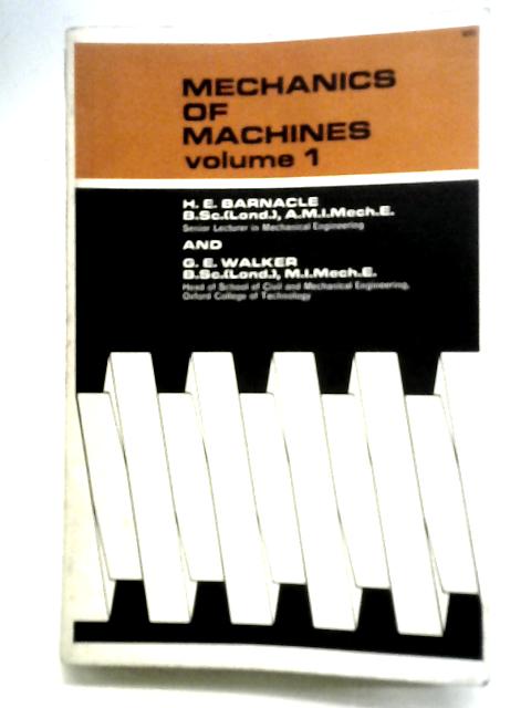 Mechanics of Machine Vol 1 von H. E. Barnacle