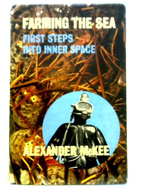 Farming the Sea. First Steps Into Inner Space von Alexander McKee