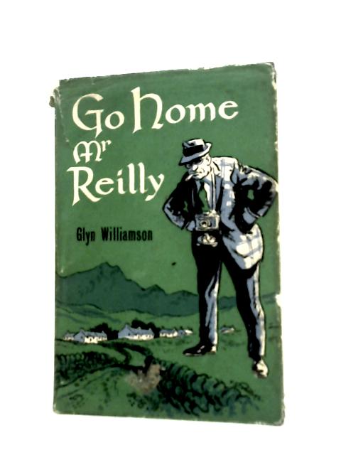 Go Home! Mr Reilly By Glynn Williamson