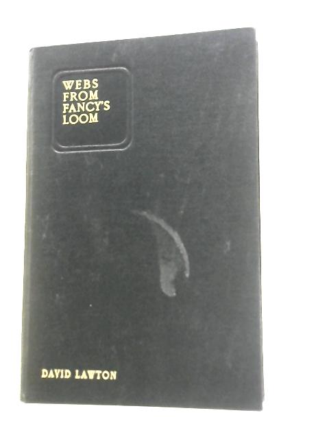 Webs From Fancy's Loom, Poems and Sketches von David Lawton E.Lawton (Ed.)
