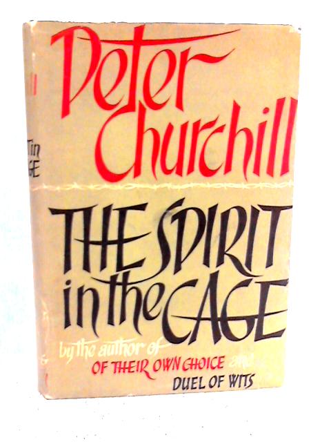 The Spirit in the Cage By Peter Churchill