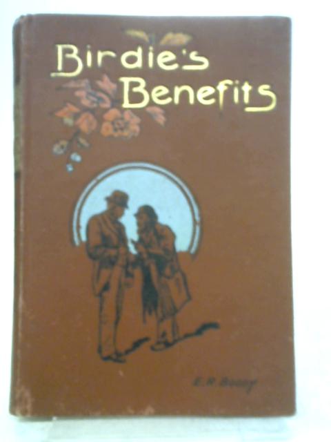 Birdie's Benefits, or A Little Child Shall Lead Them By Ethel Ruth Boddy