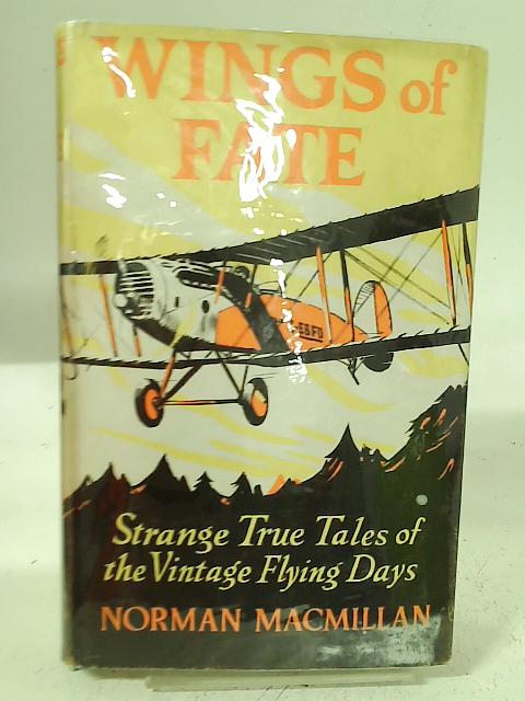 Wings of Fate: Strange True Tales of the Vintage Flying Days von Norman Macmillan