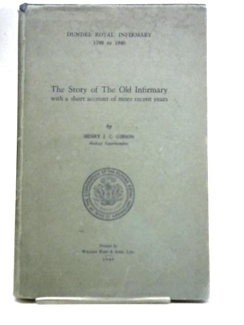 The Story Of The Old Infirmary By Henry J C Gibson