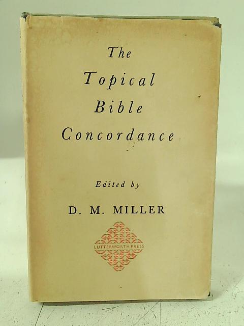 The Topical Bible Concordance von D. M. Miller (ed.)