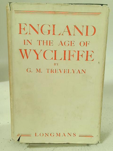 England in the Age of Wycliffe By George Macaulay Trevelyan