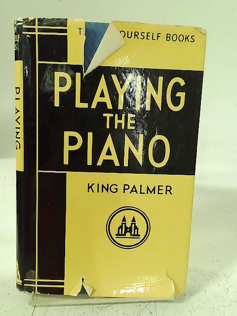 Teach Yourself to Play the Piano By King Palmer