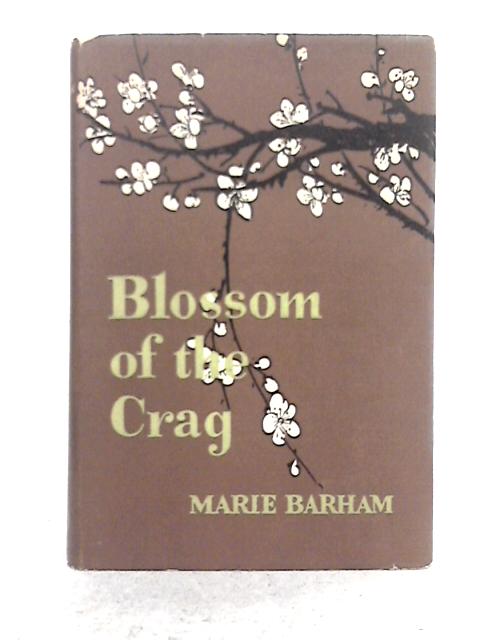 Blossom of the Crag By Marie Barham