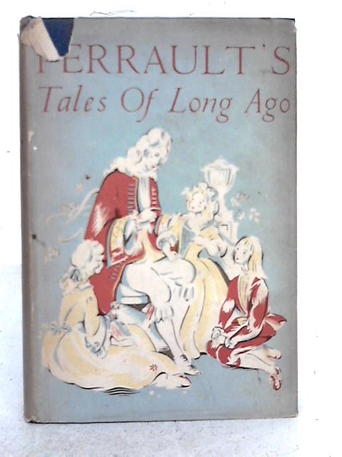 Perrault's Tales of Long Ago, Retold By Hilda Mary McGill