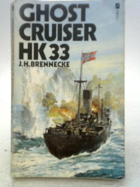 Ghost Cruiser HK33 (War at Sea S.) By Hans Joachim Brennecke