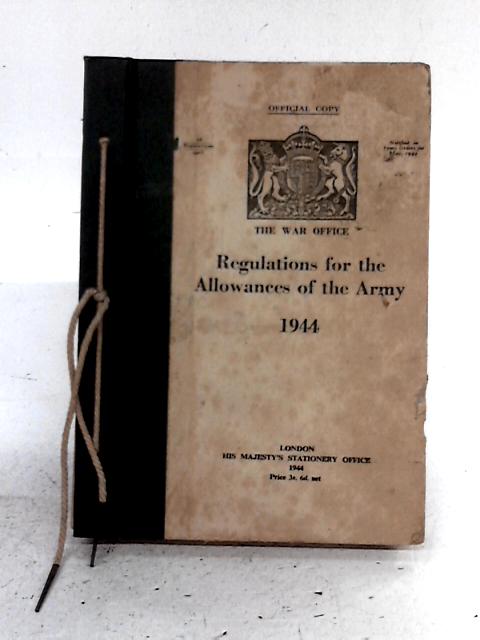 Regulations for the Allowances of the Army, 1944 By none stated