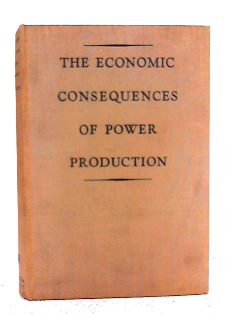 The Economic Consequences of Power Production von Fred Henderson
