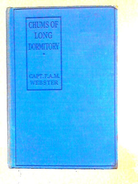 Chums of Long Dormitory By Captain F.A.M. Webster