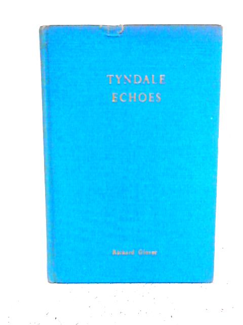 Tyndale Echoes By Richard Glover