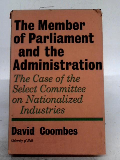 Member of Parliament and the Administration By David Coombes