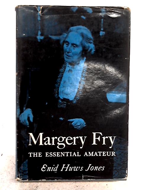 Margery Fry: The Essential Amateur By Enid Huws Jones