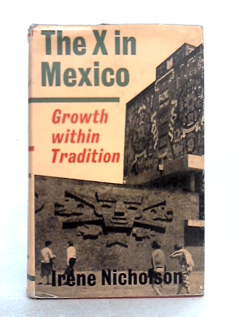 The X in Mexico: Growth within Tradition von Irene Nicholson