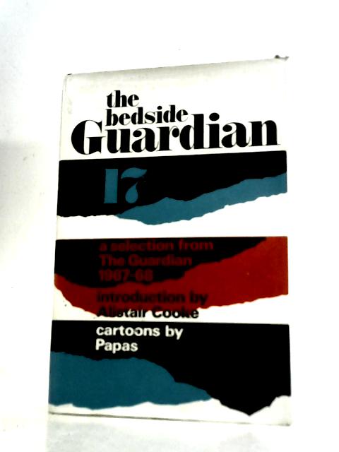 The Bedside Guardian 17 (A Selection from The Guardian 1967 - 1968) By W.L.Webb (Ed.)