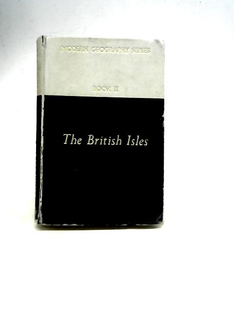 Modern Geography Series Book II: The British Isles By D. M. Preece & H. R. B. Wood