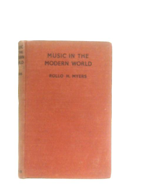 Music In The Modern World By Rollo H. Myers