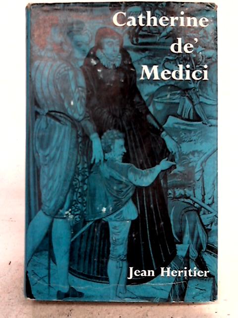 Catherine de Medici. By Jean Heritier