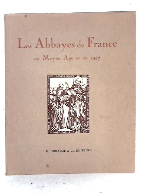 Les Abbayes de France au Moyen Age et en 1947 By Un Moine Benedictin