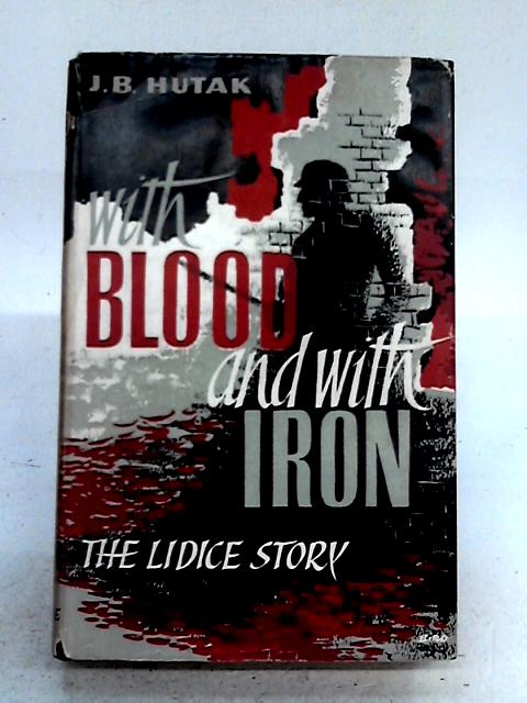 With Blood and With Iron. By J.B. Hutak