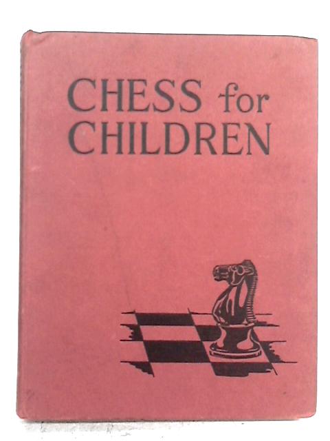 Chess for Children By R. Bott and S. Morrison