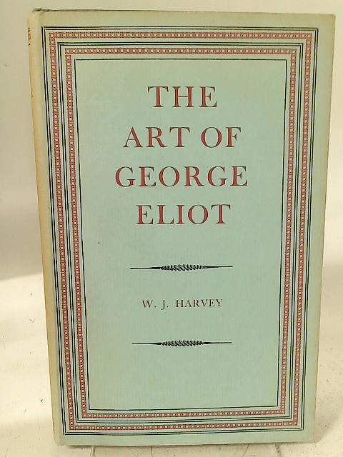 The Art of George Eliot von W.J. Harvey