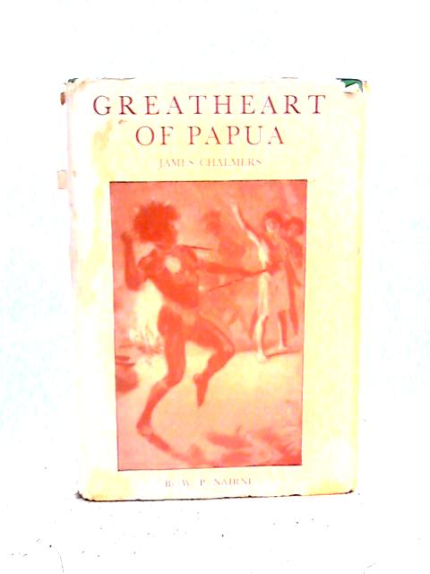 Greatheart Of Papua By W. P. Nairne