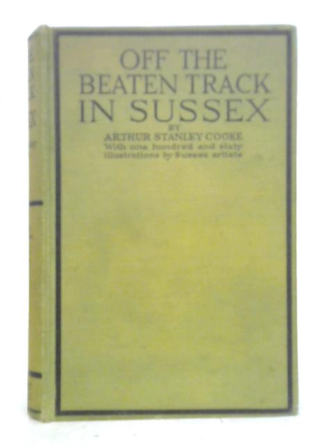 Off The Beaten Track In Sussex By Arthur Stanley Cooke