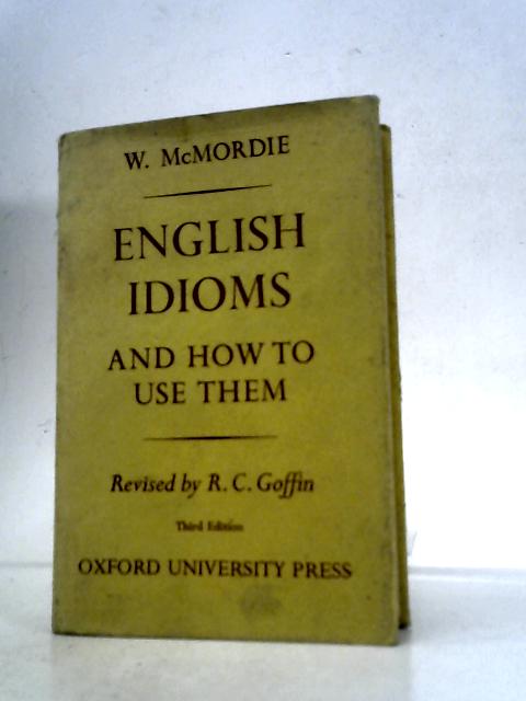 English Idioms and How to Use Them By W.McMordie