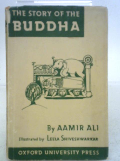 The Story of the Buddha, By Aamir Ali