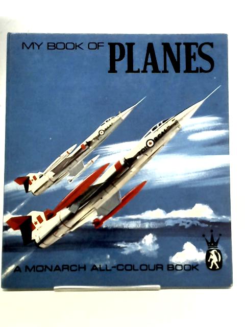 My Monarch Book of Planes By Unstated