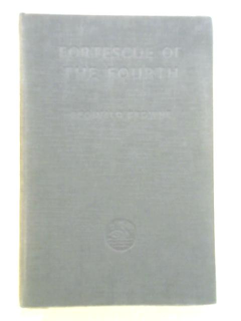 Fortescue of the Fourth By Reginald Browne