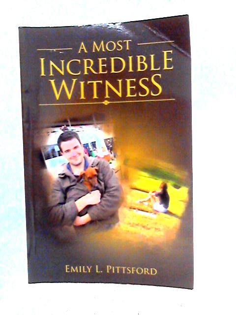 A Most Incredible Witness By Emily L. Pittsford