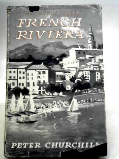 All About The French Riviera von Peter Churchill