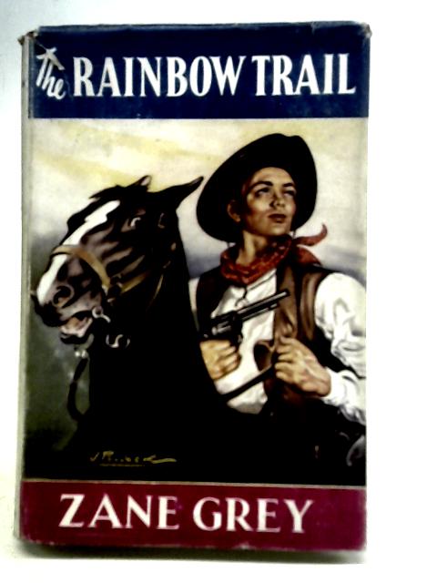 The Rainbow Trail By Zane Grey