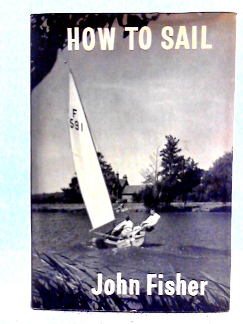 How to Sail von John Fisher