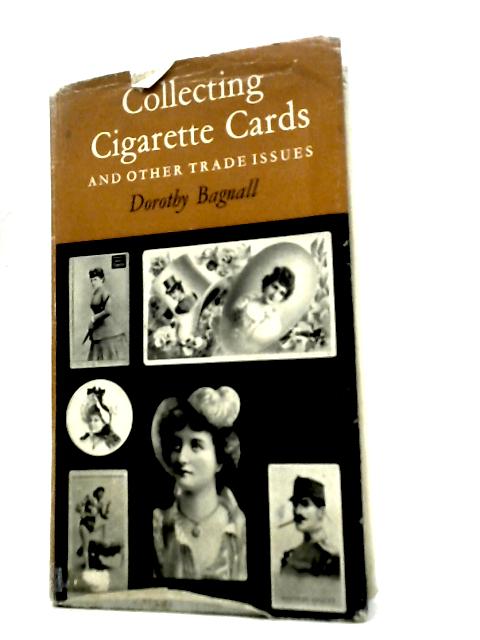 Collecting Cigarette Cards and Other Trade Issues By Dorothy Bagnall