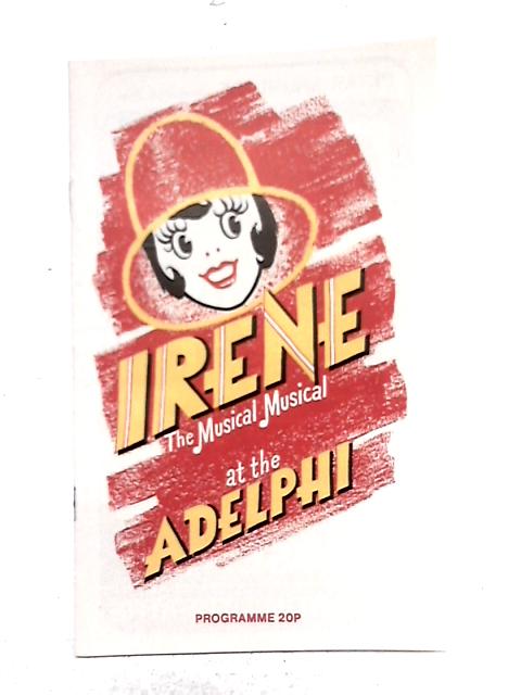 Irene the Musical Musical at the Adelphi Theatre Programme By Theatreprint Ltd