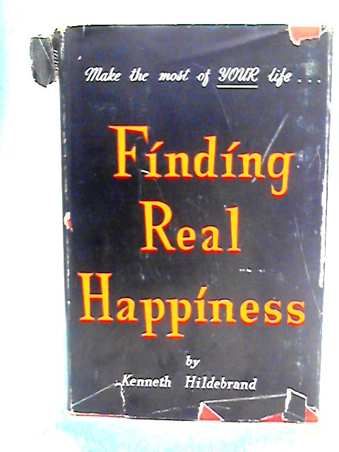 Finding Real Happiness By Kenneth Hildebrand