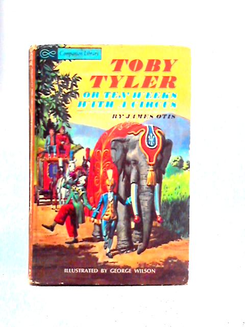 Toby Tyler Or, Ten Weeks With A Circus and Rip Ban Winkle By Various